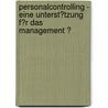 Personalcontrolling - Eine Unterst�Tzung F�R Das Management ? door Marco Ehrenleitner