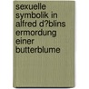 Sexuelle Symbolik in Alfred D�Blins Ermordung Einer Butterblume by Philip Baum