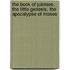 The Book of Jubilees; the Little Genesis, the Apocalypse of Moses