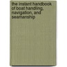 The Instant Handbook of Boat Handling, Navigation, and Seamanship door Nigel Calder