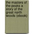 The Masters of the Peaks a Story of the Great North Woods (Ebook)