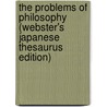 The Problems of Philosophy (Webster's Japanese Thesaurus Edition) by Icon Group International