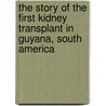 The Story of the First Kidney Transplant in Guyana, South America door Md Jindal