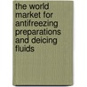 The World Market for Antifreezing Preparations and Deicing Fluids door Icon Group International