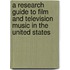A Research Guide to Film and Television Music in the United States
