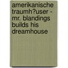 Amerikanische Traumh�User -  Mr. Blandings Builds His Dreamhouse door Kathrin Haubold