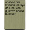 Analyse Der Leyenda 'El Rayo De Luna' Von Gustavo Adolfo B�Cquer door Ilka Kreimendahl