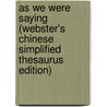 As We Were Saying (Webster's Chinese Simplified Thesaurus Edition) door Icon Group International
