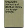Bibliometric Analysis and Literature Review on Strategic Foresight door Nico Thom