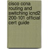Cisco Ccna Routing and Switching Icnd2 200-101 Official Cert Guide door Wendell Odom