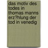 Das Motiv Des Todes in Thomas Manns Erz�Hlung Der Tod in Venedig by No�mie Schlentz
