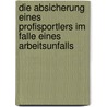 Die Absicherung Eines Profisportlers Im Falle Eines Arbeitsunfalls door Carsten R�sler