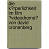 Die K�Rperlichkeit Im Film �Videodrome� Von David Cronenberg door Mark Conrad