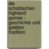 Die Schottischen Highland Games - Geschichte Und Gelebte Tradition door Niklas Jung