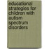 Educational Strategies for Children with Autism Spectrum Disorders