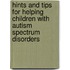 Hints and Tips for Helping Children with Autism Spectrum Disorders