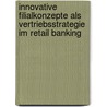 Innovative Filialkonzepte Als Vertriebsstrategie Im Retail Banking by Oliver H�ther