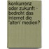 Konkurrenz Oder Zukunft - Bedroht Das Internet Die 'Alten' Medien?