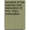 Narrative of the Captivity and Restoration of Mrs. Mary Rowlandson by Mary White Rowlandson