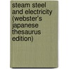 Steam Steel and Electricity (Webster's Japanese Thesaurus Edition) door Icon Group International