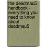 The Deadmau5 Handbook - Everything You Need to Know About Deadmau5 door Emily Smith