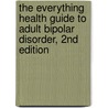The Everything Health Guide to Adult Bipolar Disorder, 2nd Edition door Dean Haycock