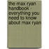 The Max Ryan Handbook - Everything You Need to Know about Max Ryan