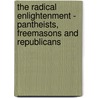 The Radical Enlightenment - Pantheists, Freemasons and Republicans door Margaret C. Jacob