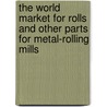 The World Market for Rolls and Other Parts for Metal-Rolling Mills door Icon Group International