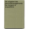 Die Aufgaben Des Personalmanagements Bei Mergers &Amp; Acquisitions door Carsten Jurisch