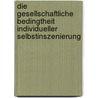 Die Gesellschaftliche Bedingtheit  Individueller Selbstinszenierung door G�raldine Haller
