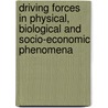 Driving Forces in Physical, Biological and Socio-Economic Phenomena door Bertrand M. Roehner