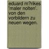 Eduard M�Rikes 'Maler Nolten'. Von Den Vorbildern Zu Neuen Wegen. door Andrea Geiss