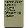 Emblematik Im Barock in Andreas Gryphius`  'Catharina Von Georgien' door Anna-Lena Walter