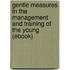 Gentle Measures in the Management and Training of the Young (Ebook)