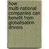 How Multi-National Companies Can Benefit from Globalisation Drivers