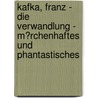 Kafka, Franz - Die Verwandlung - M�Rchenhaftes Und Phantastisches by Sophie Pouchelon