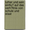 Luther Und Sein Einflu� Auf Das Verh�Ltnis Von Schule Und Staat door Marcel Haldenwang