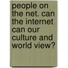 People on the Net. Can the Internet Can Our Culture and World View? by Zbigniew Bauer