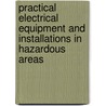 Practical Electrical Equipment and Installations in Hazardous Areas door Geoffrey Bottrill