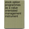 Stock Option Programmes As a Value Orientated Management Instrument door Armin Gruwe