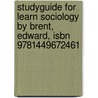 Studyguide for Learn Sociology by Brent, Edward, Isbn 9781449672461 by Cram101 Textbook Reviews