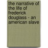The Narrative of the Life of Frederick Douglass - an American Slave door Frederick Douglass