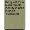 The Quest for a Black Female Identity in Nella Larsen's 'Quicksand' door Rudolf Freund