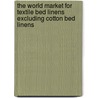 The World Market for Textile Bed Linens Excluding Cotton Bed Linens door Icon Group International
