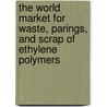 The World Market for Waste, Parings, and Scrap of Ethylene Polymers door Icon Group International