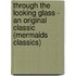 Through the Looking Glass - An Original Classic (Mermaids Classics)