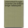 Unterrichtsst�Rungen - Ursachen Und Analyse Einiger Fallbeispiele by Bettina Nolde