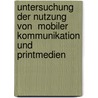 Untersuchung Der Nutzung Von  Mobiler Kommunikation Und Printmedien by Thomas Guttsche