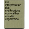 Zur Interpretation Des Mei�Nertons Von Walther Von Der Vogelweide door Anke Balduf